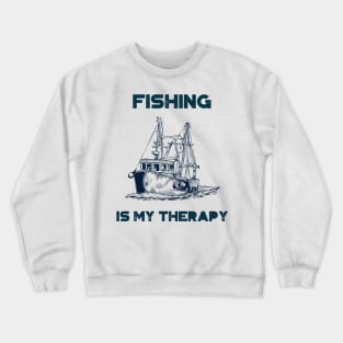 Fishing is my therapy Crewneck Sweatshirt